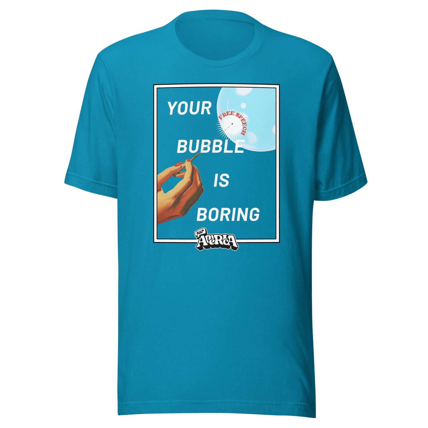 "Your Bubble is Boring" Aqua Unisex T-Shirt